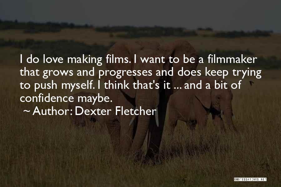 Trying To Love Myself Quotes By Dexter Fletcher