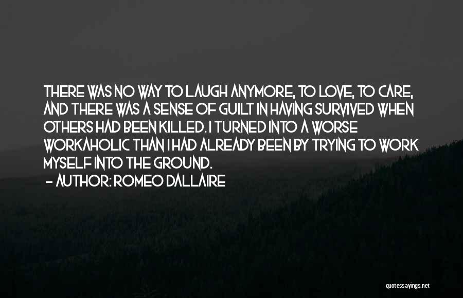 Trying To Love Myself Quotes By Romeo Dallaire