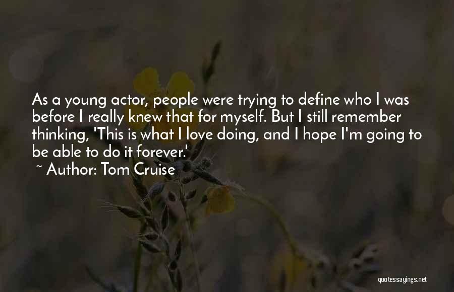 Trying To Love Myself Quotes By Tom Cruise