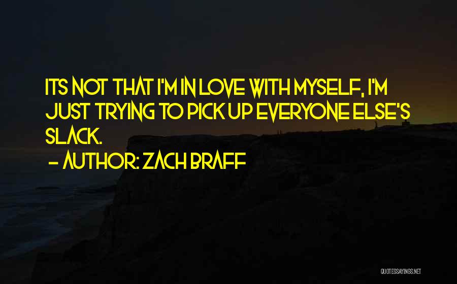 Trying To Love Myself Quotes By Zach Braff