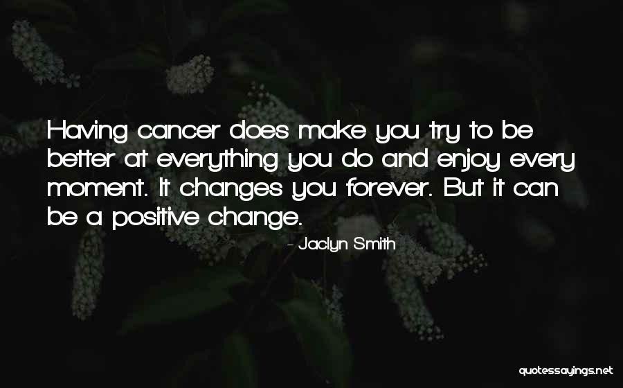 Trying To Make Changes Quotes By Jaclyn Smith Trying To Make Changes Quotes By Jaclyn Smith