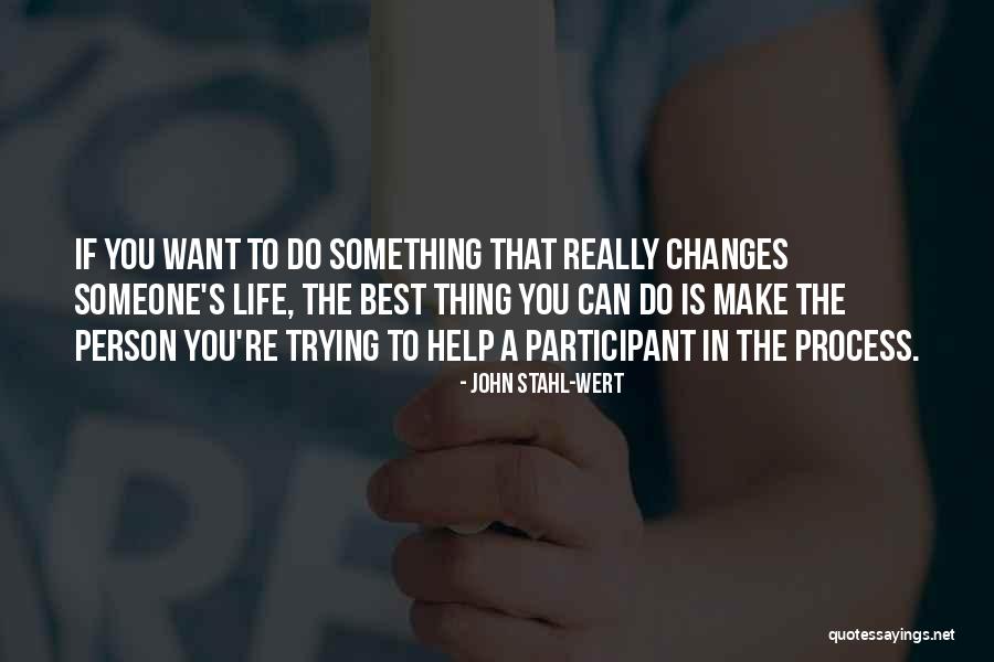 Trying To Make Changes Quotes By John Stahl-Wert Trying To Make Changes Quotes By John Stahl-Wert
