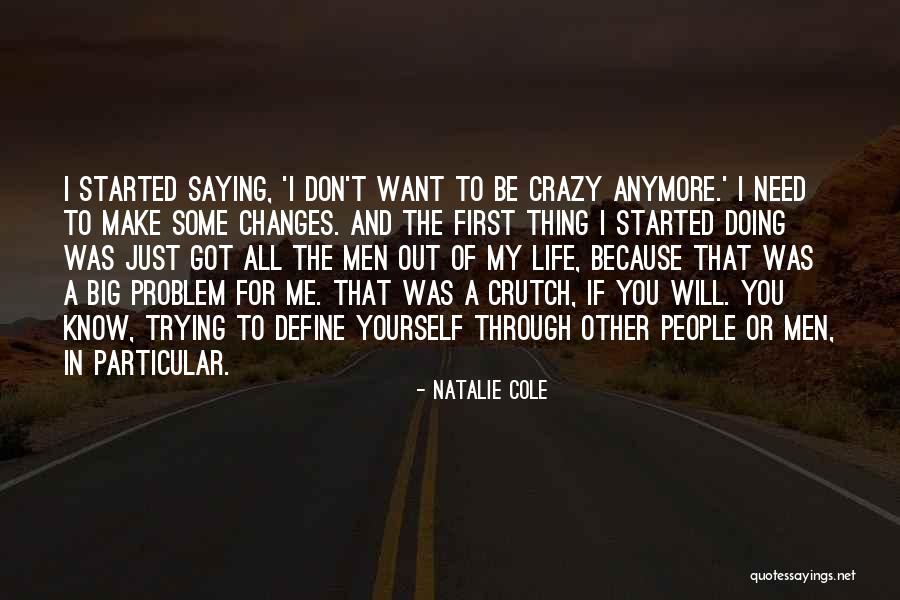 Trying To Make Changes Quotes By Natalie Cole Trying To Make Changes Quotes By Natalie Cole
