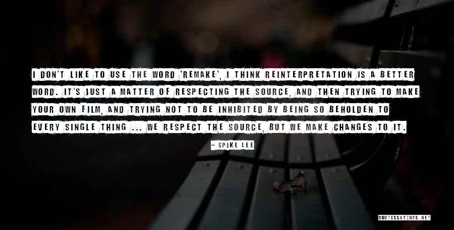 Trying To Make Changes Quotes By Spike Lee Trying To Make Changes Quotes By Spike Lee