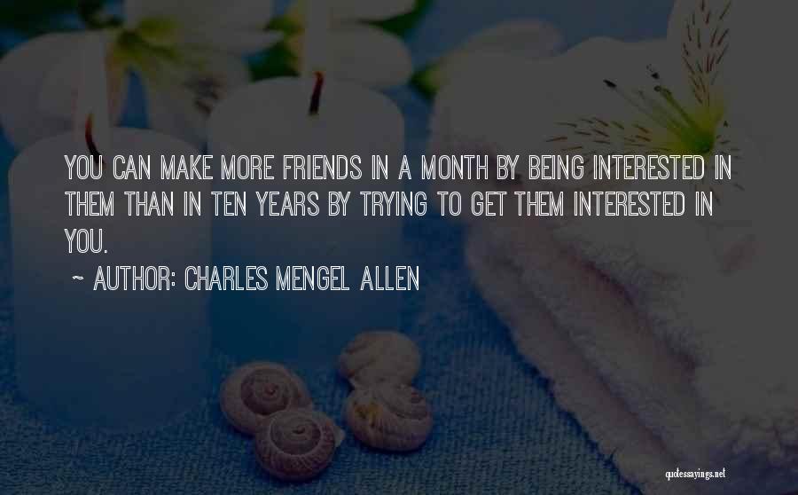 Trying To Make Friends Quotes By Charles Mengel Allen