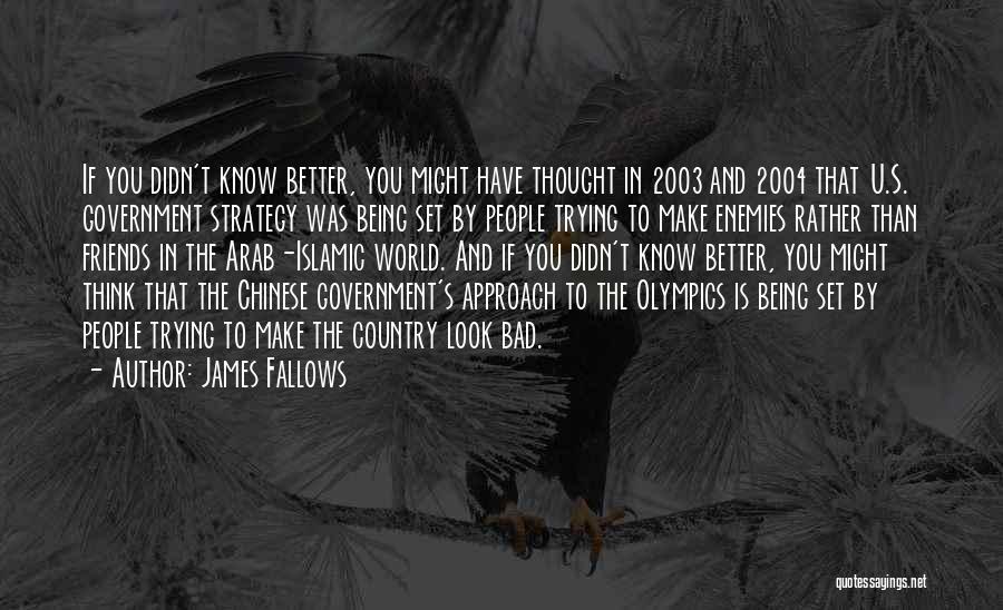 Trying To Make Friends Quotes By James Fallows
