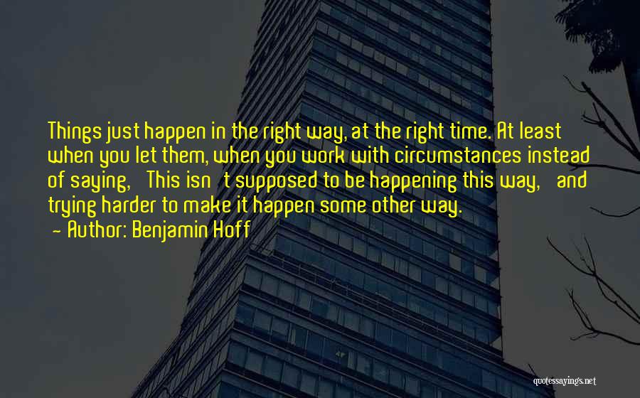 Trying To Make It Happen Quotes By Benjamin Hoff