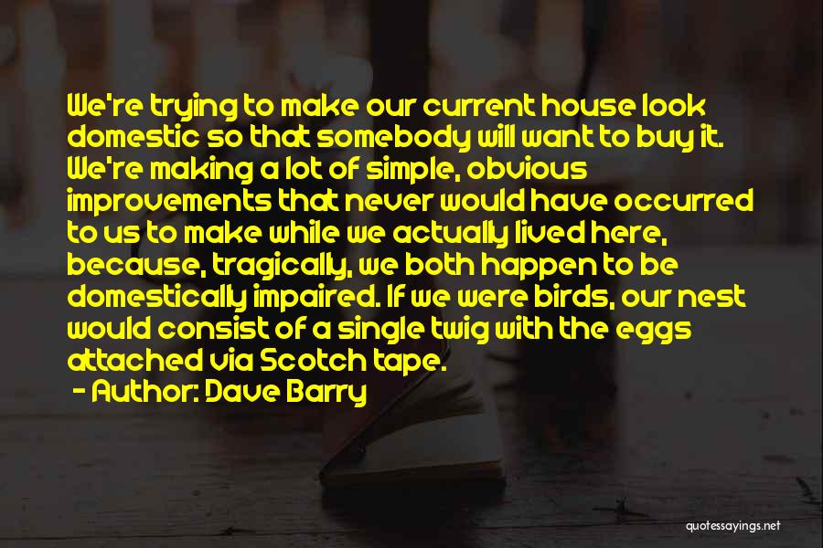 Trying To Make It Happen Quotes By Dave Barry
