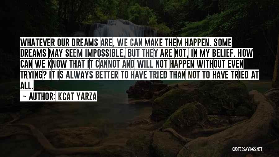 Trying To Make It Happen Quotes By Kcat Yarza