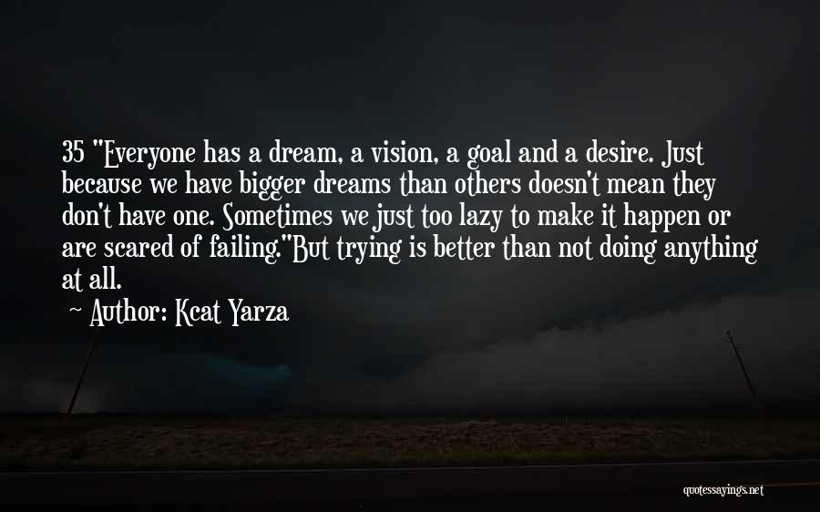 Trying To Make It Happen Quotes By Kcat Yarza