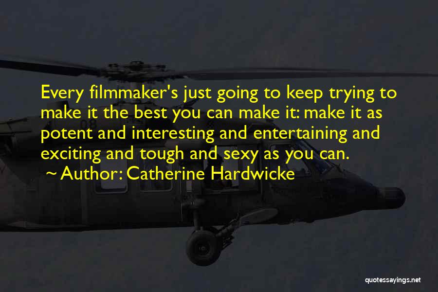 Trying To Make It Quotes By Catherine Hardwicke