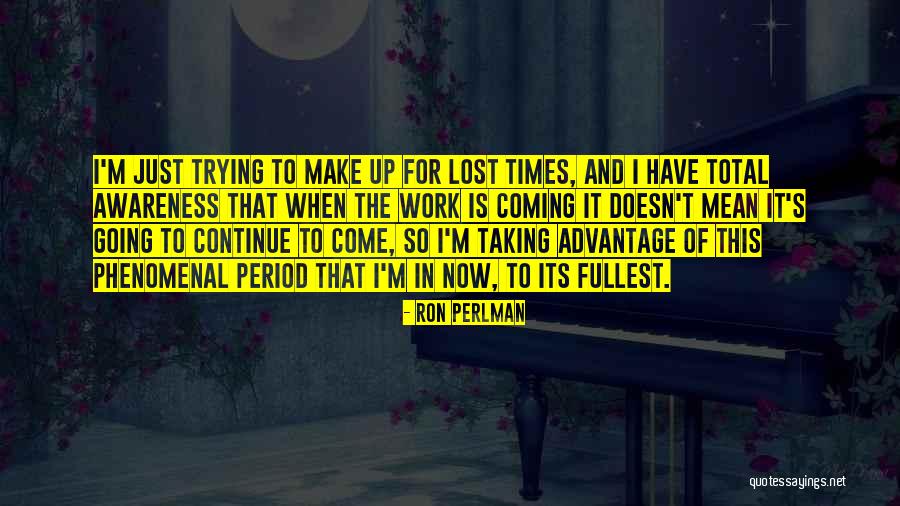 Trying To Make It Quotes By Ron Perlman Trying To Make It Quotes By Ron Perlman