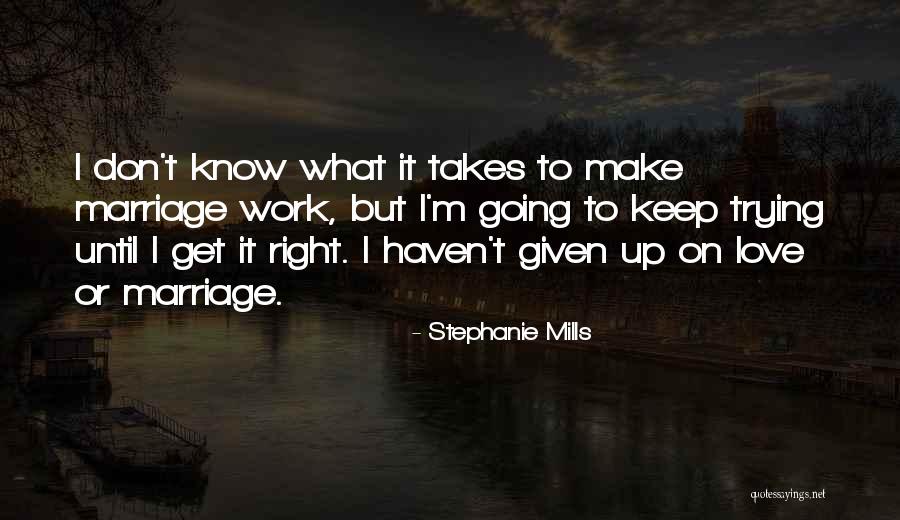 Trying To Make It Right Quotes By Stephanie Mills