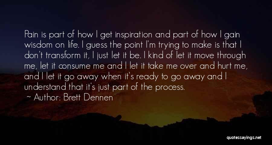 Trying To Make It Through Life Quotes By Brett Dennen