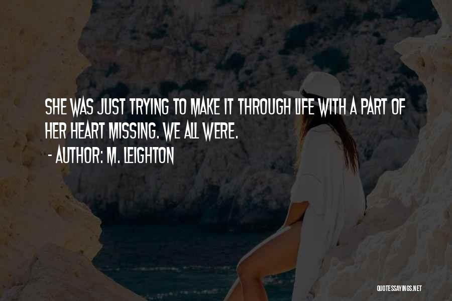 Trying To Make It Through Life Quotes By M. Leighton