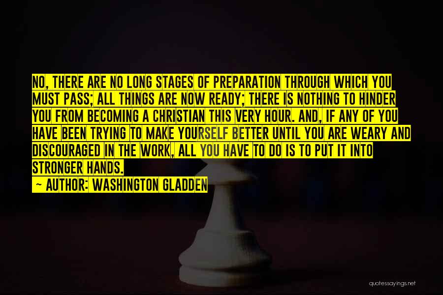 Trying To Make It Through Quotes By Washington Gladden
