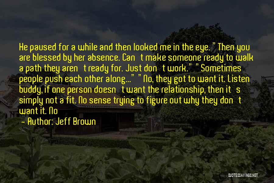 Trying To Make It Work Quotes By Jeff Brown