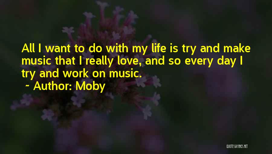 Trying To Make Love Work Quotes By Moby