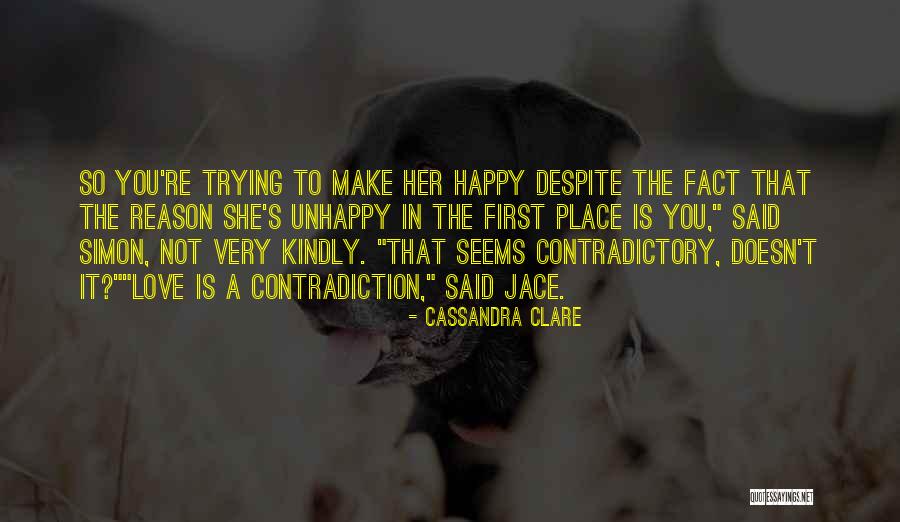 Trying To Make Someone Happy Quotes By Cassandra Clare