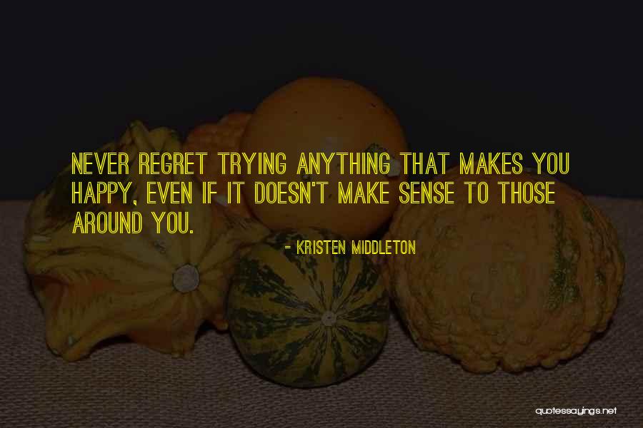 Trying To Make Someone Happy Quotes By Kristen Middleton Trying To Make Someone Happy Quotes By Kristen Middleton