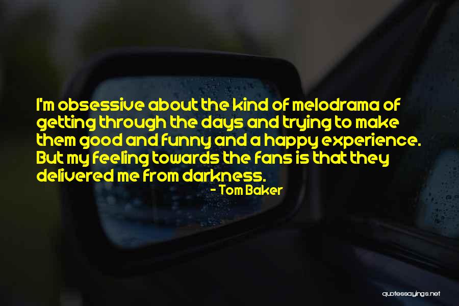 Trying To Make Someone Happy Quotes By Tom Baker Trying To Make Someone Happy Quotes By Tom Baker