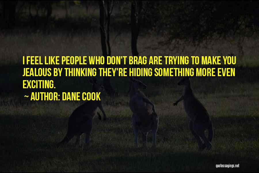 Trying To Make Someone Jealous Quotes By Dane Cook