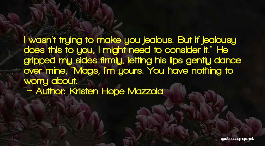 Trying To Make Someone Jealous Quotes By Kristen Hope Mazzola