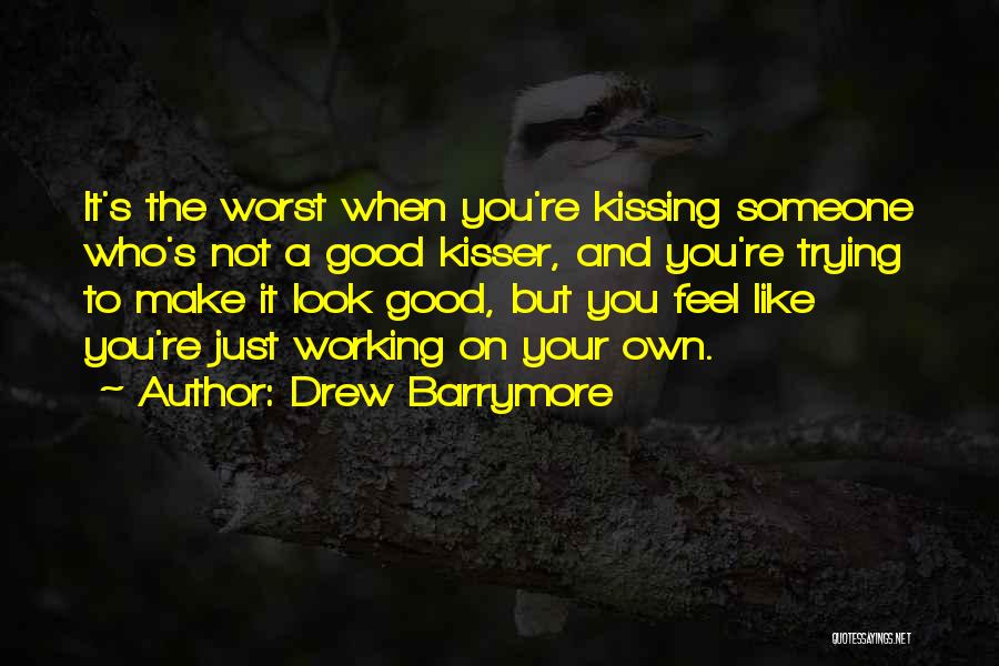 Trying To Make Someone Like You Quotes By Drew Barrymore