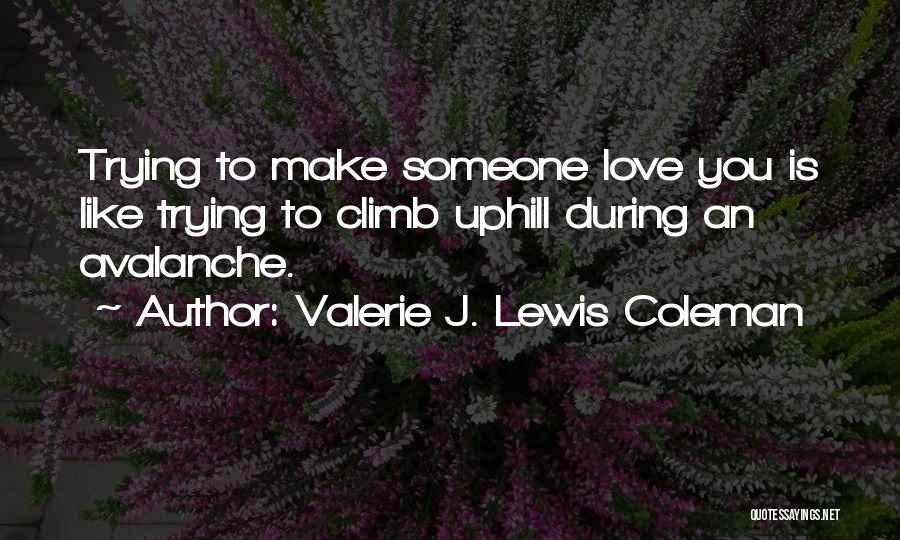 Trying To Make Someone Like You Quotes By Valerie J. Lewis Coleman