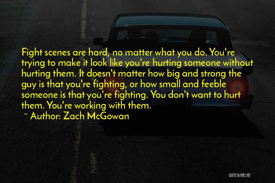 Trying To Make Someone Like You Quotes By Zach McGowan