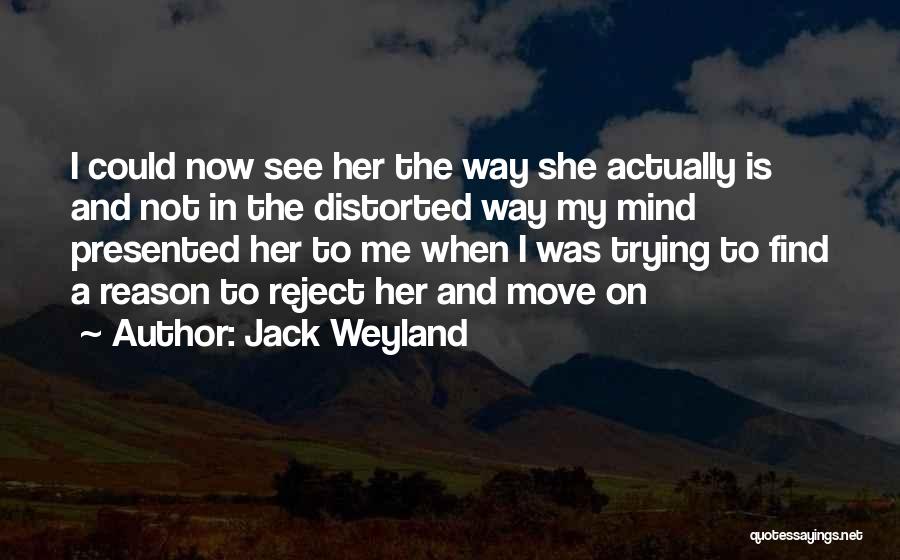 Trying To Move On From Someone You Love Quotes By Jack Weyland