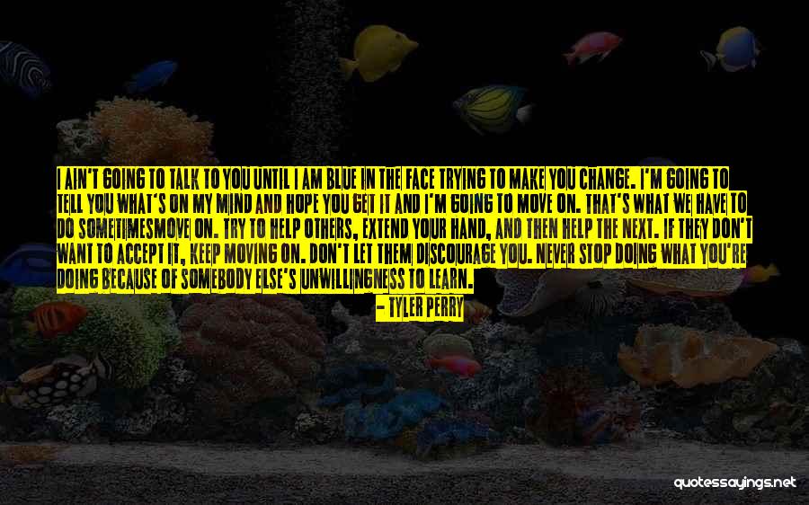 Trying To Move On Quotes By Tyler Perry Trying To Move On Quotes By Tyler Perry