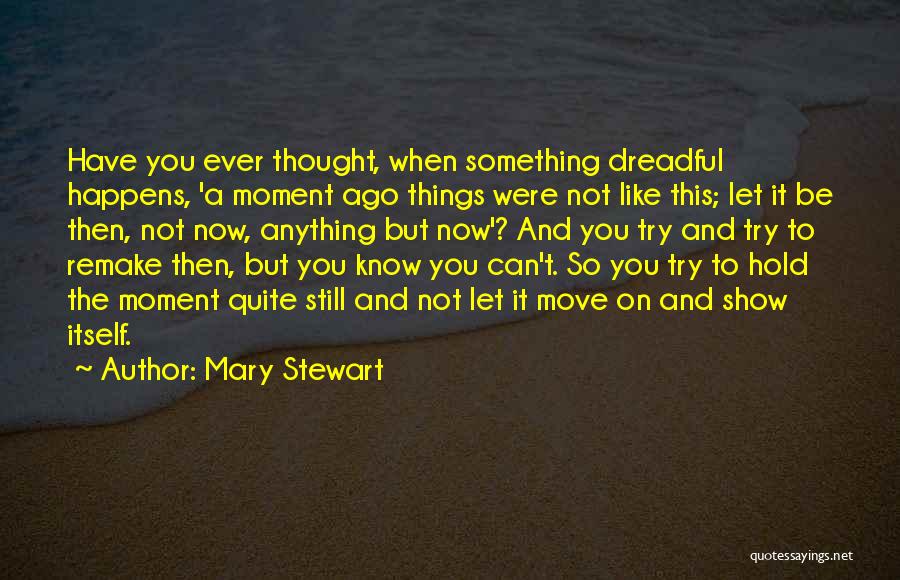 Trying To Move Quotes By Mary Stewart