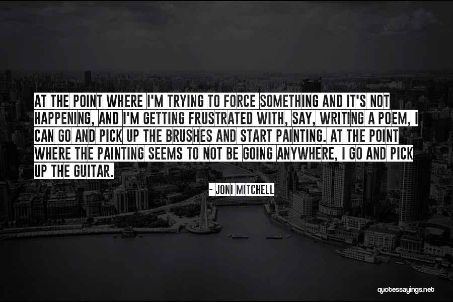 Trying To Pick Yourself Up Quotes By Joni Mitchell Trying To Pick Yourself Up Quotes By Joni Mitchell