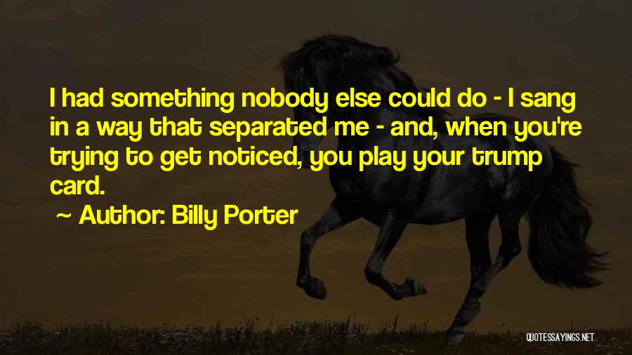 Trying To Play Me Quotes By Billy Porter