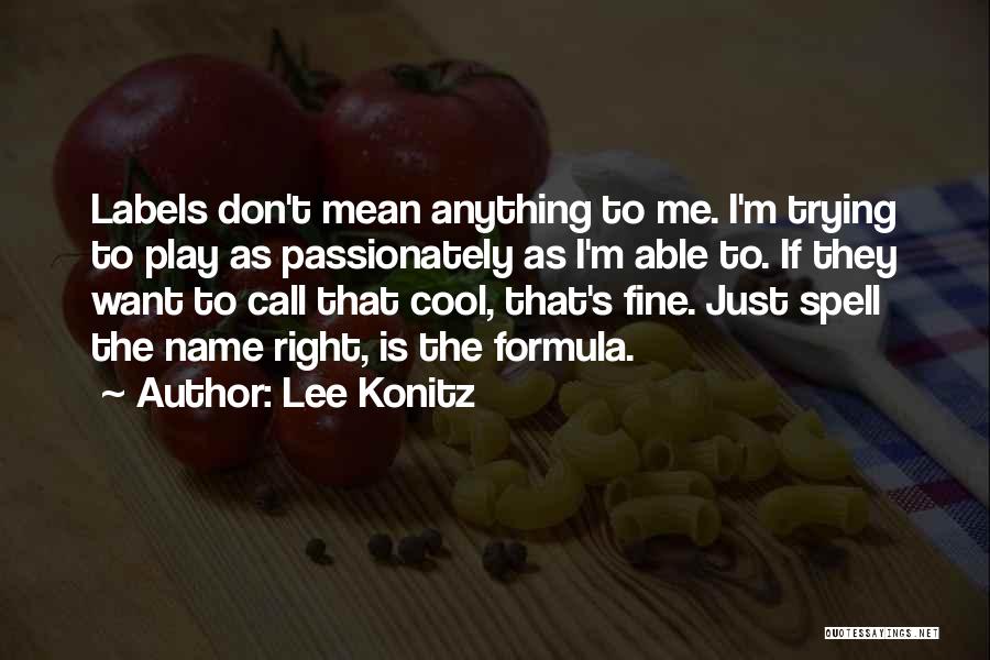 Trying To Play Me Quotes By Lee Konitz