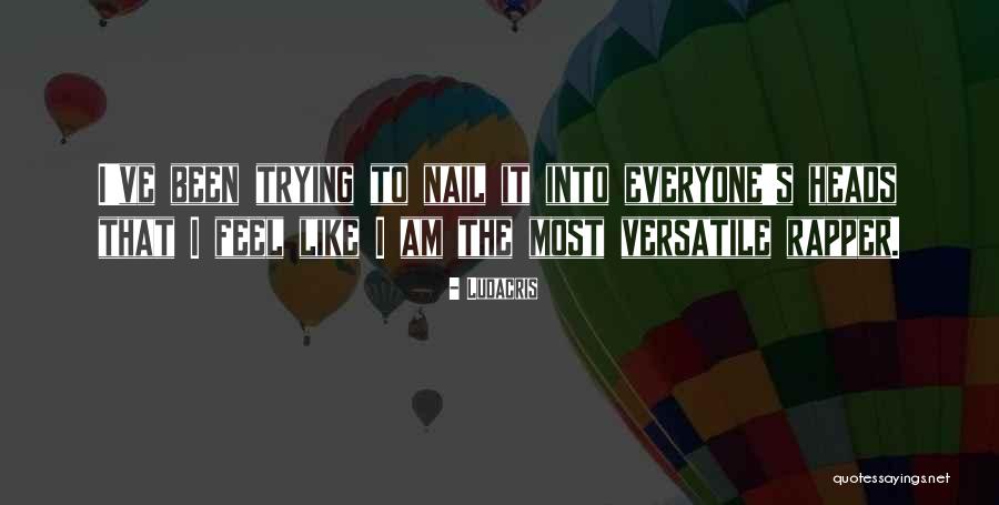 Trying To Please Everyone But Yourself Quotes By Ludacris Trying To Please Everyone But Yourself Quotes By Ludacris