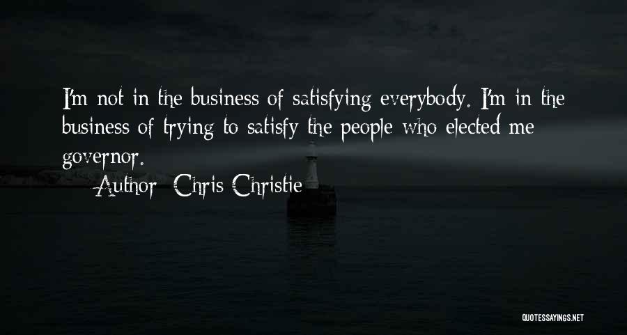 Trying To Satisfy Others Quotes By Chris Christie