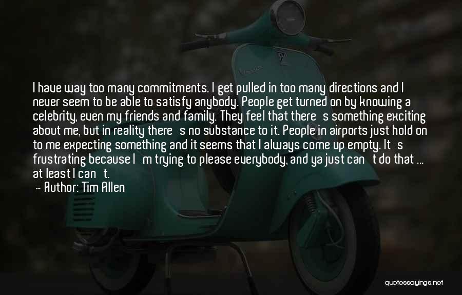 Trying To Satisfy Others Quotes By Tim Allen