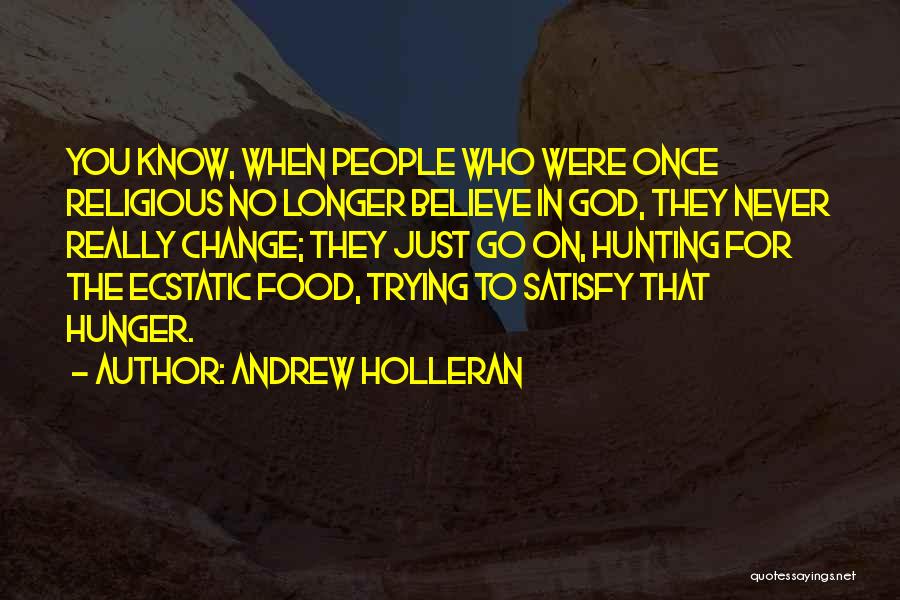 Trying To Satisfy Quotes By Andrew Holleran