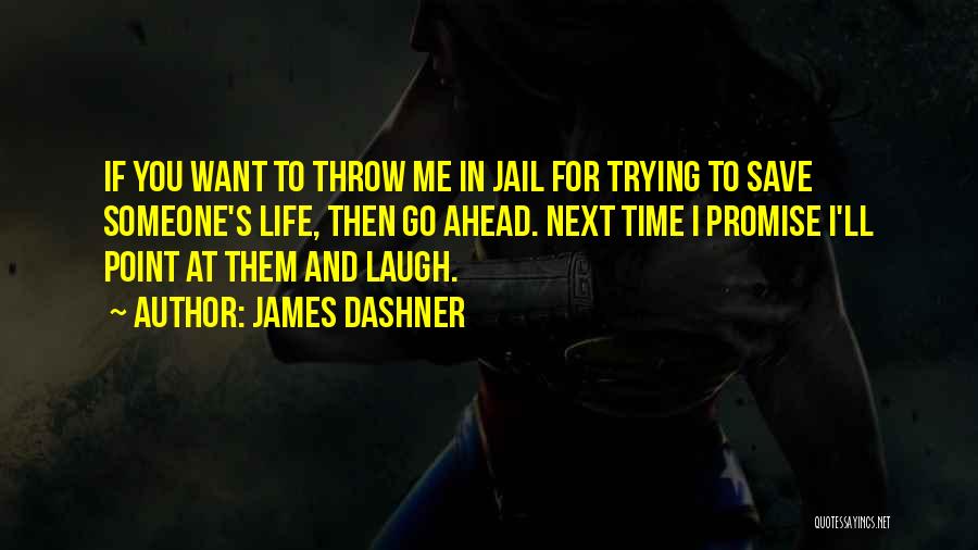 Trying To Save Someone Quotes By James Dashner