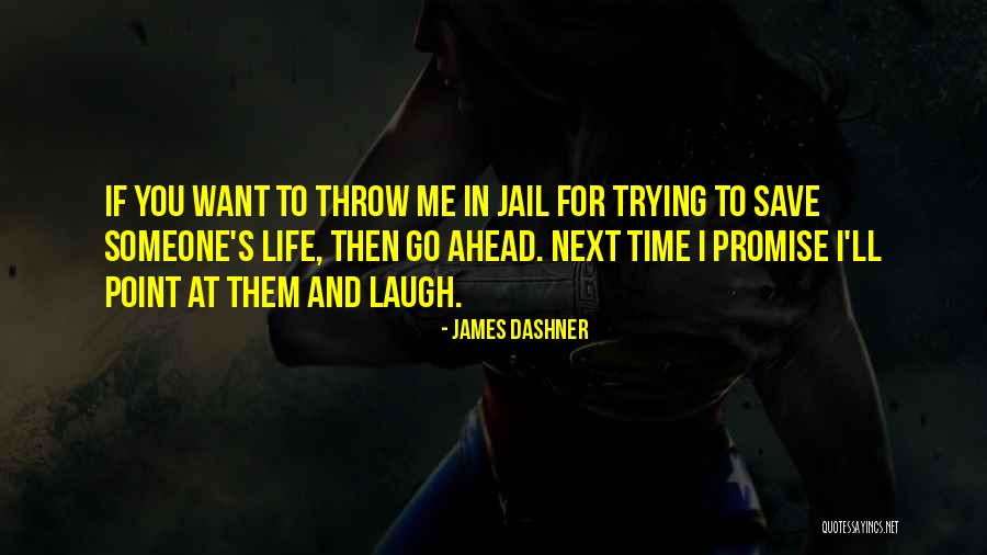 Trying To Save Someone Quotes By James Dashner