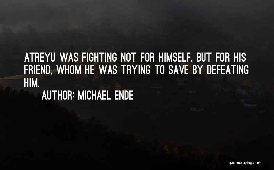 Trying To Save Someone Quotes By Michael Ende