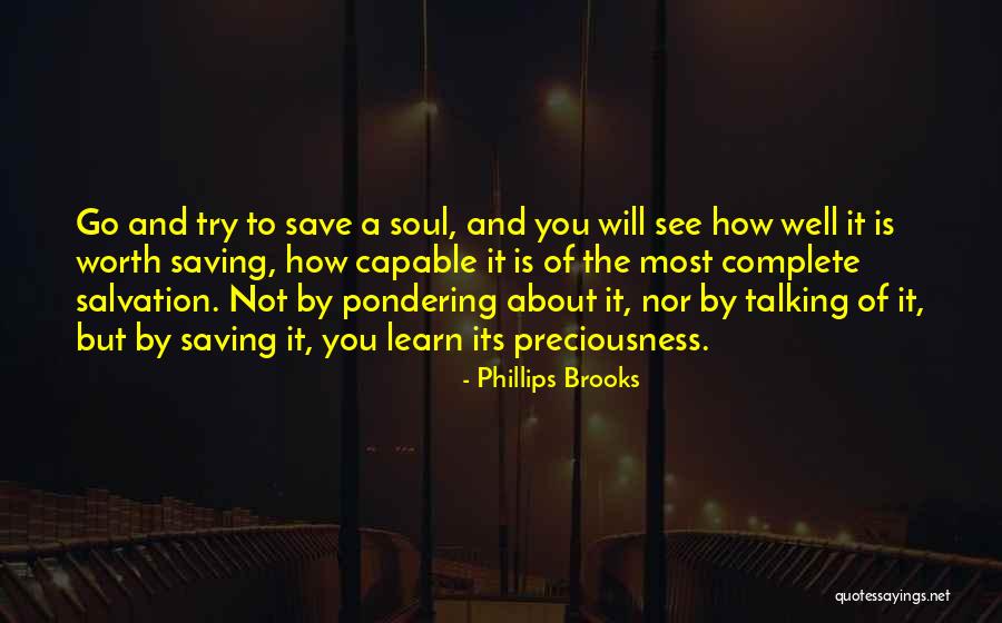 Trying To Save Someone Quotes By Phillips Brooks Trying To Save Someone Quotes By Phillips Brooks