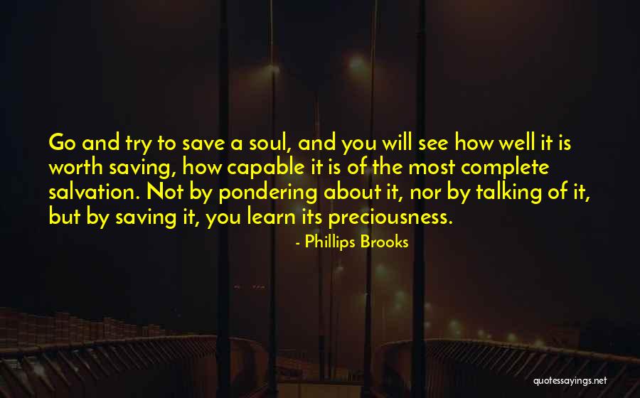 Trying To Save Someone Quotes By Phillips Brooks