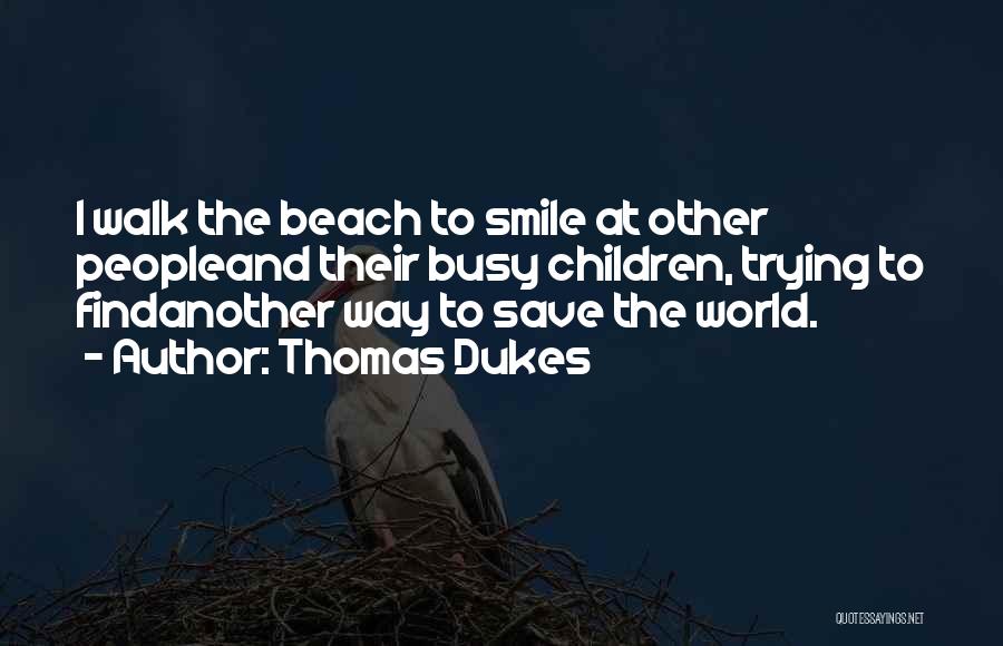 Trying To Save Someone Quotes By Thomas Dukes