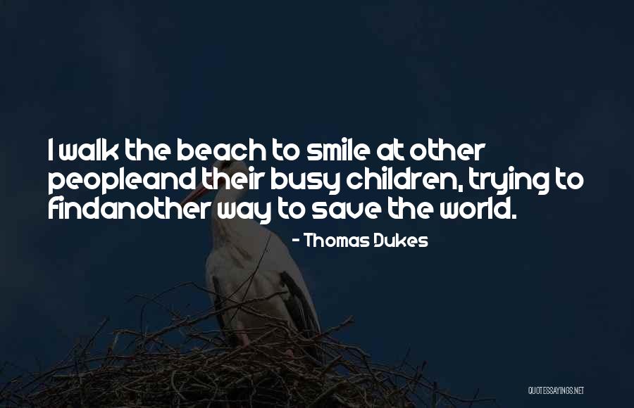 Trying To Save Someone Quotes By Thomas Dukes