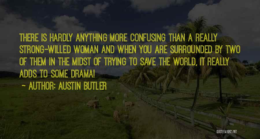 Trying To Save The World Quotes By Austin Butler