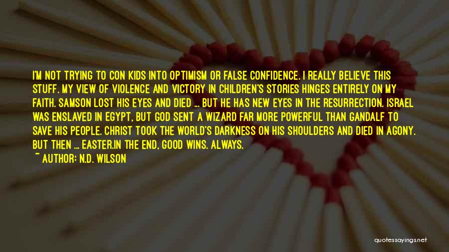 Trying To Save The World Quotes By N.D. Wilson