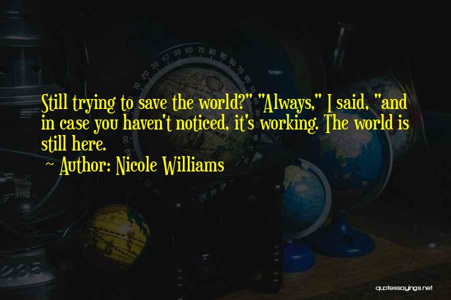 Trying To Save The World Quotes By Nicole Williams